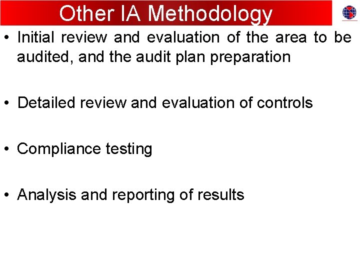 Other IA Methodology • Initial review and evaluation of the area to be audited,