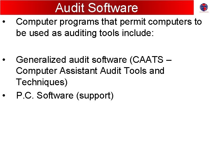 Audit Software • Computer programs that permit computers to be used as auditing tools