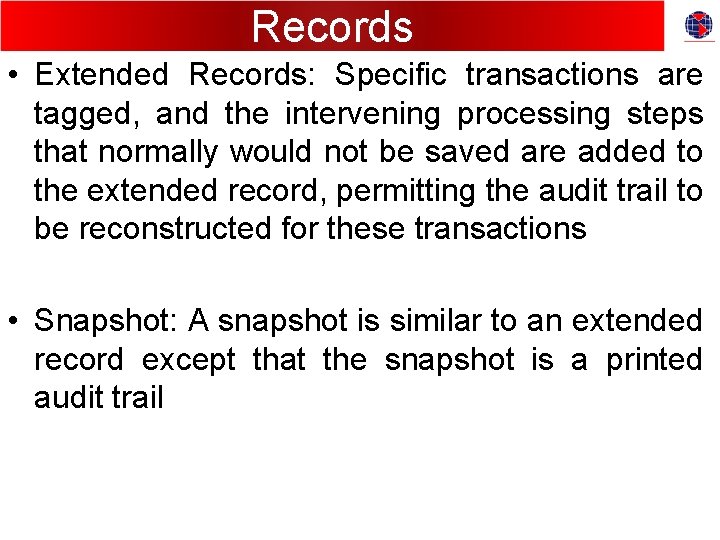 Records • Extended Records: Specific transactions are tagged, and the intervening processing steps that