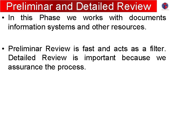 Preliminar and Detailed Review • In this Phase we works with documents information systems