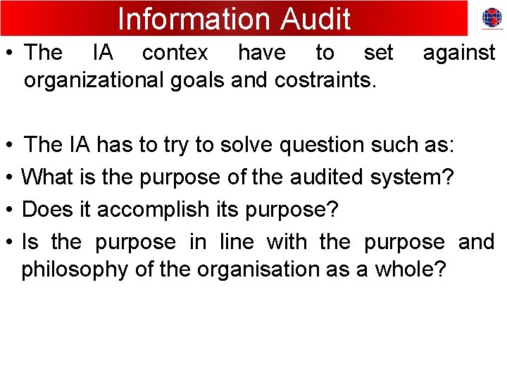 Information Audit • The IA contex have to set organizational goals and costraints. •