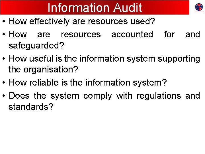 Information Audit • How effectively are resources used? • How are resources accounted for