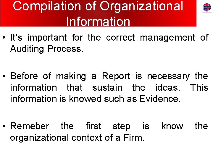 Compilation of Organizational Information • It’s important for the correct management of Auditing Process.