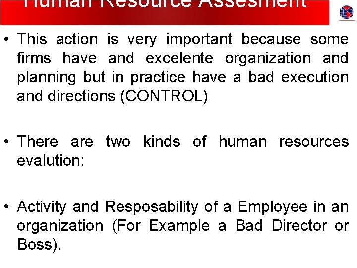 Human Resource Assesment • This action is very important because some firms have and