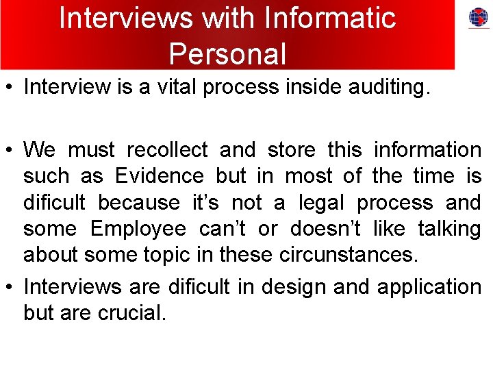 Interviews with Informatic Personal • Interview is a vital process inside auditing. • We