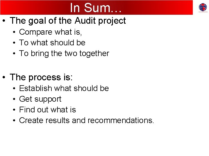 In Sum… • The goal of the Audit project • Compare what is, •