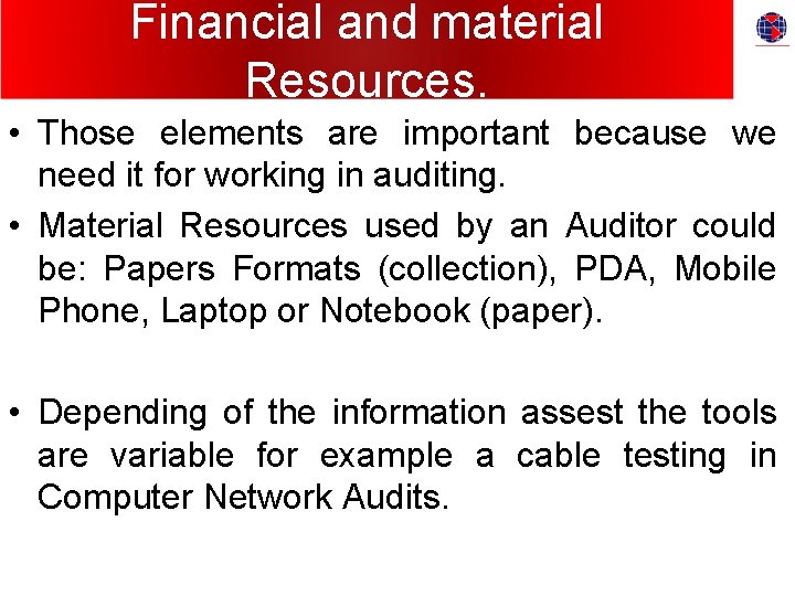 Financial and material Resources. • Those elements are important because we need it for