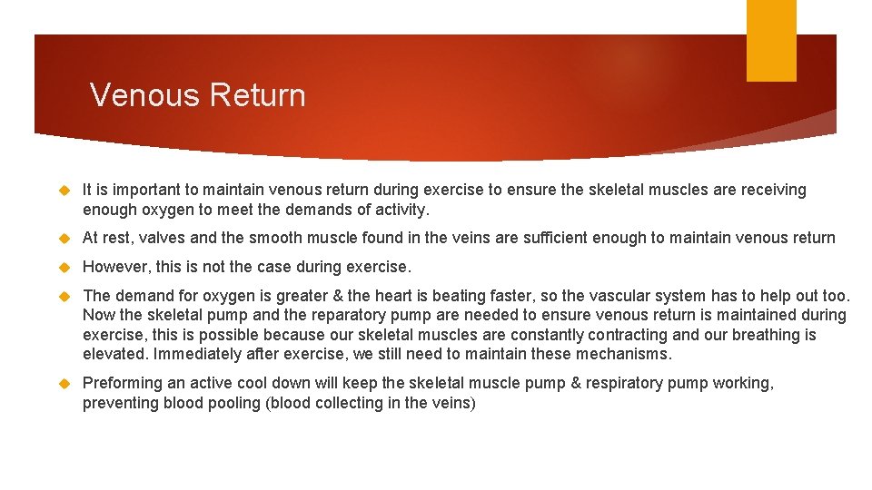 Venous Return It is important to maintain venous return during exercise to ensure the