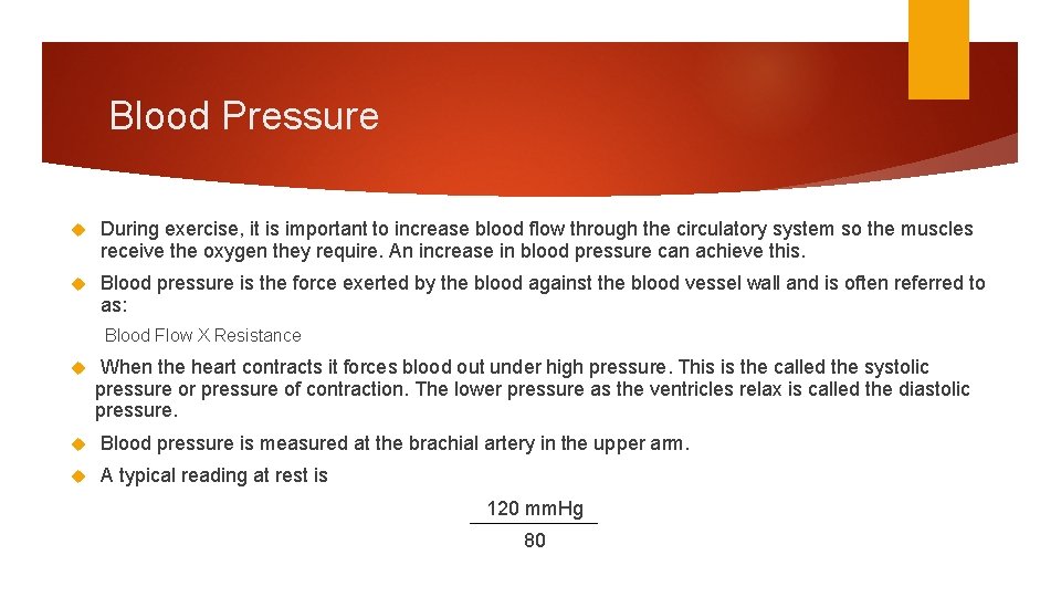 Blood Pressure During exercise, it is important to increase blood flow through the circulatory