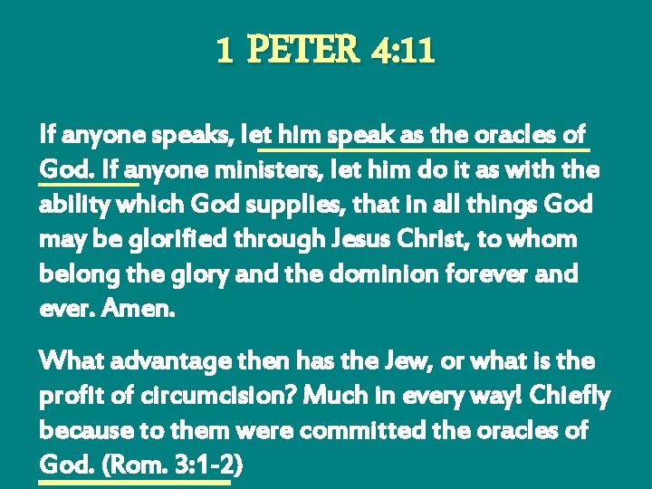 1 PETER 4: 11 If anyone speaks, let him speak as the oracles of