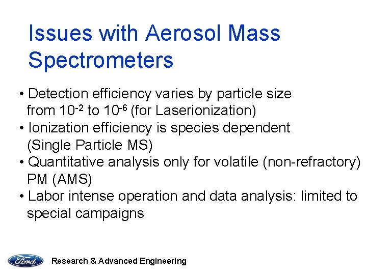 Issues with Aerosol Mass Spectrometers • Detection efficiency varies by particle size from 10