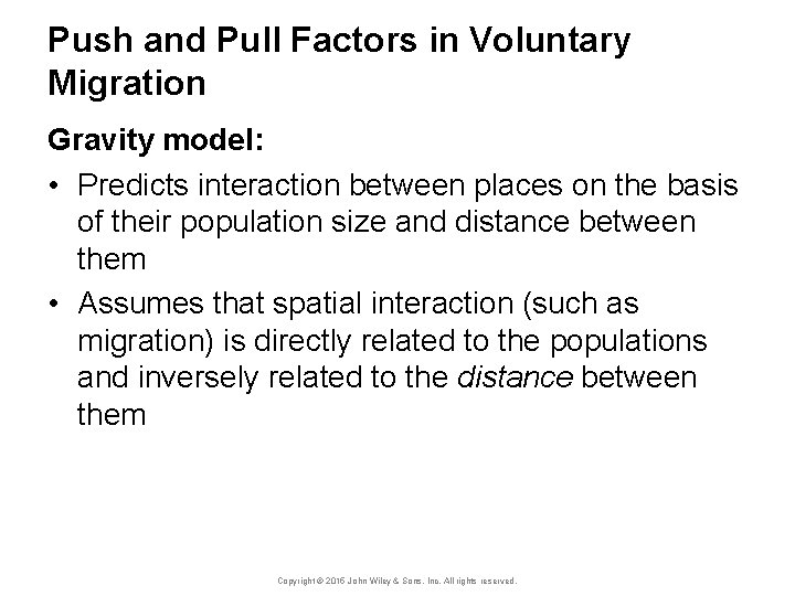 Push and Pull Factors in Voluntary Migration Gravity model: • Predicts interaction between places