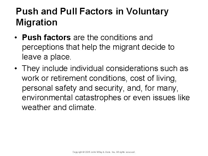 Push and Pull Factors in Voluntary Migration • Push factors are the conditions and