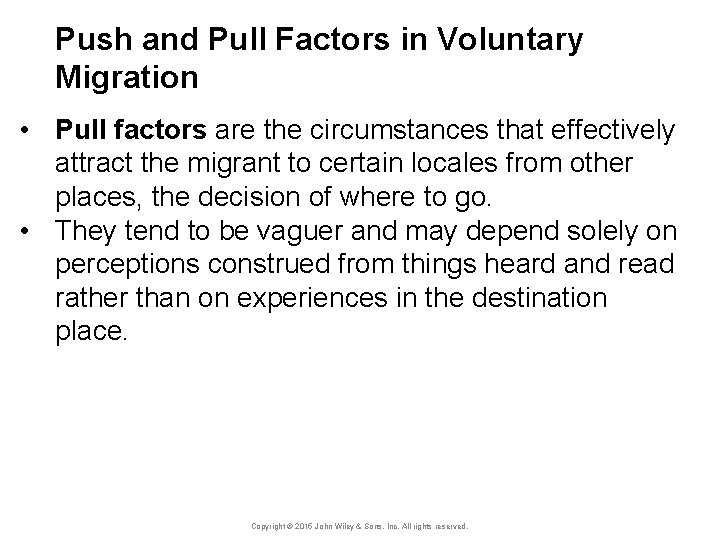 Push and Pull Factors in Voluntary Migration • Pull factors are the circumstances that