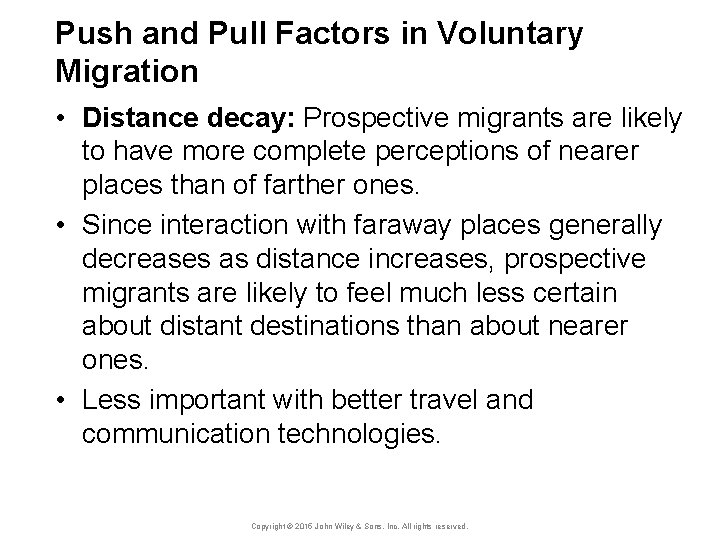 Push and Pull Factors in Voluntary Migration • Distance decay: Prospective migrants are likely