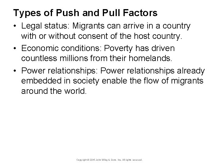 Types of Push and Pull Factors • Legal status: Migrants can arrive in a