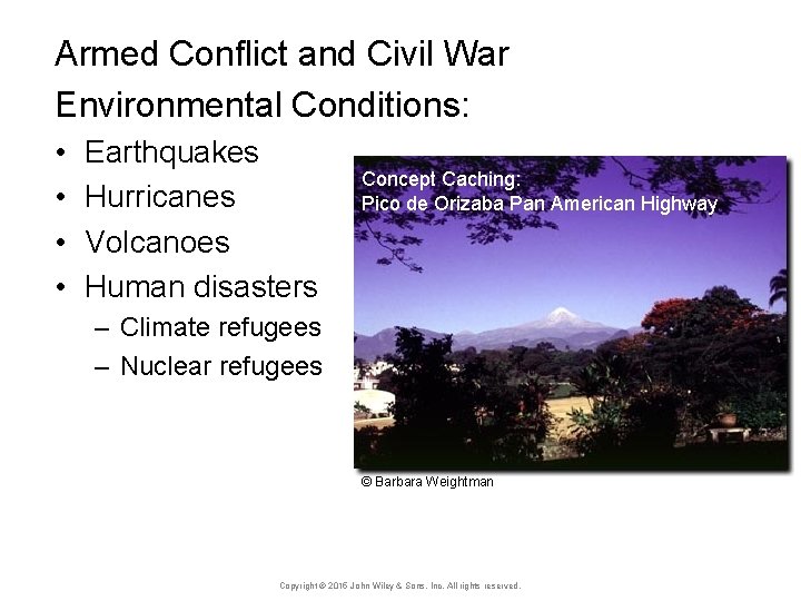 Armed Conflict and Civil War Environmental Conditions: • • Earthquakes Hurricanes Volcanoes Human disasters