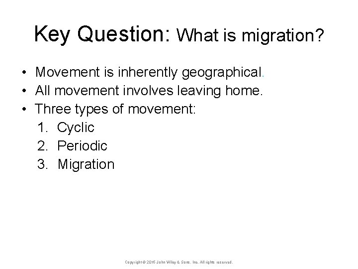 Key Question: What is migration? • Movement is inherently geographical. • All movement involves