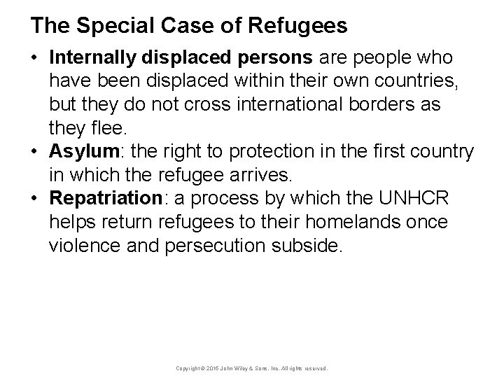 The Special Case of Refugees • Internally displaced persons are people who have been