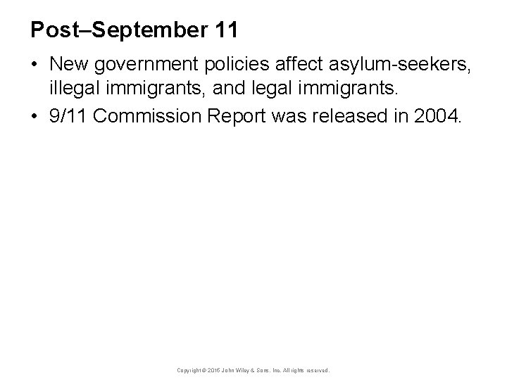 Post–September 11 • New government policies affect asylum-seekers, illegal immigrants, and legal immigrants. •