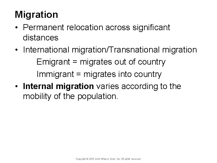 Migration • Permanent relocation across significant distances • International migration/Transnational migration Emigrant = migrates