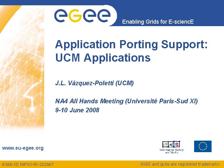 Enabling Grids for E-scienc. E Application Porting Support: UCM Applications J. L. Vázquez-Poletti (UCM)