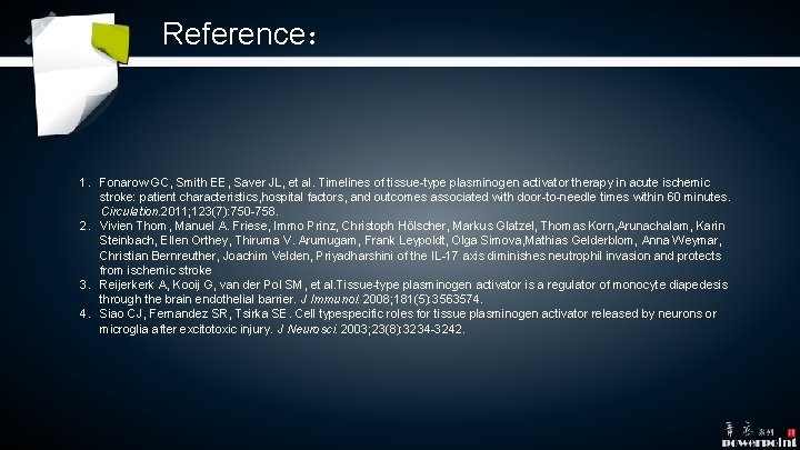 Reference: 1. Fonarow GC, Smith EE, Saver JL, et al. Timelines of tissue-type plasminogen Reference: 1. Fonarow GC, Smith EE, Saver JL, et al. Timelines of tissue-type plasminogen