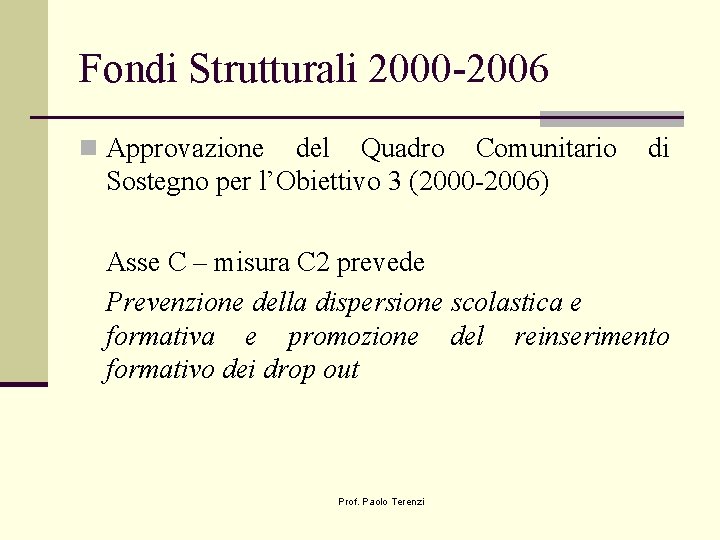 Fondi Strutturali 2000 -2006 n Approvazione del Quadro Comunitario Sostegno per l’Obiettivo 3 (2000