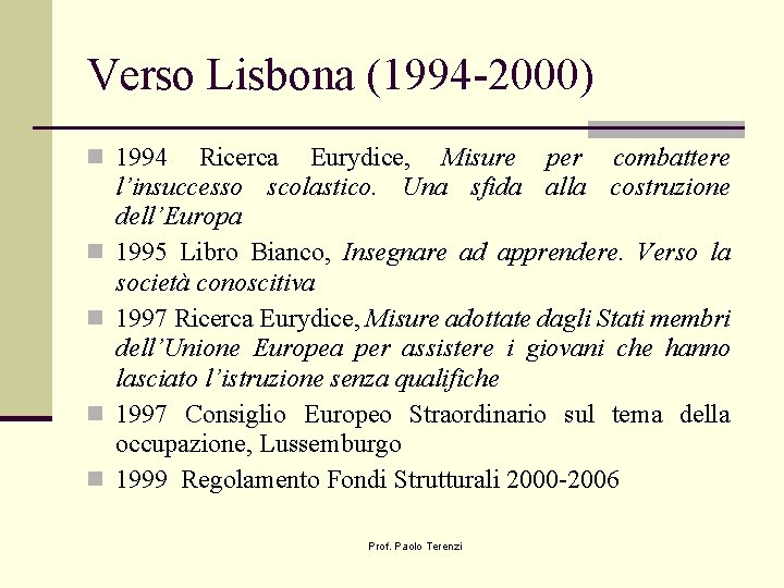 Verso Lisbona (1994 -2000) n 1994 n n Ricerca Eurydice, Misure per combattere l’insuccesso