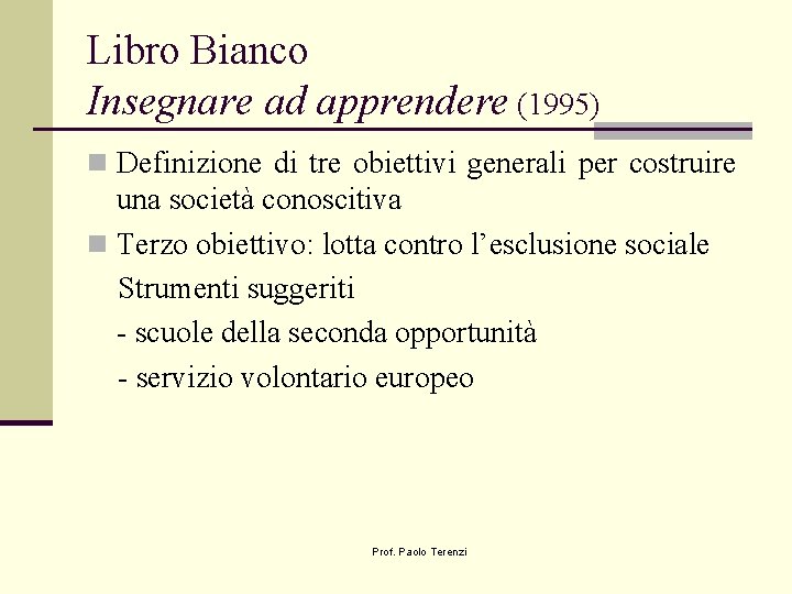 Libro Bianco Insegnare ad apprendere (1995) n Definizione di tre obiettivi generali per costruire