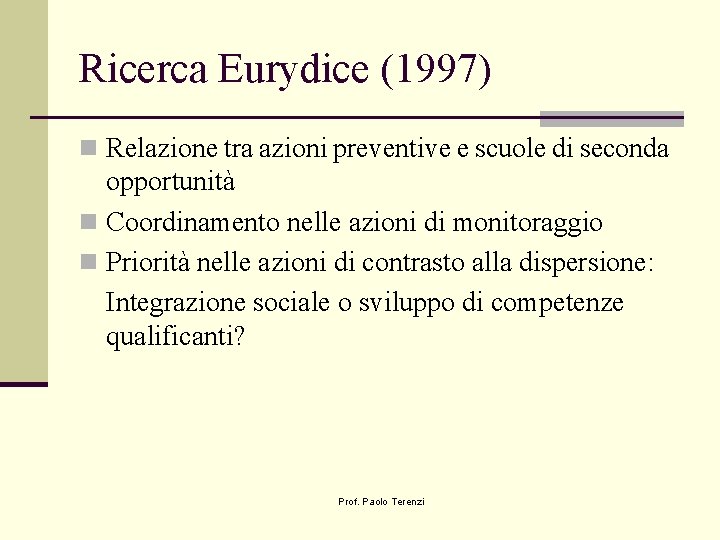 Ricerca Eurydice (1997) n Relazione tra azioni preventive e scuole di seconda opportunità n