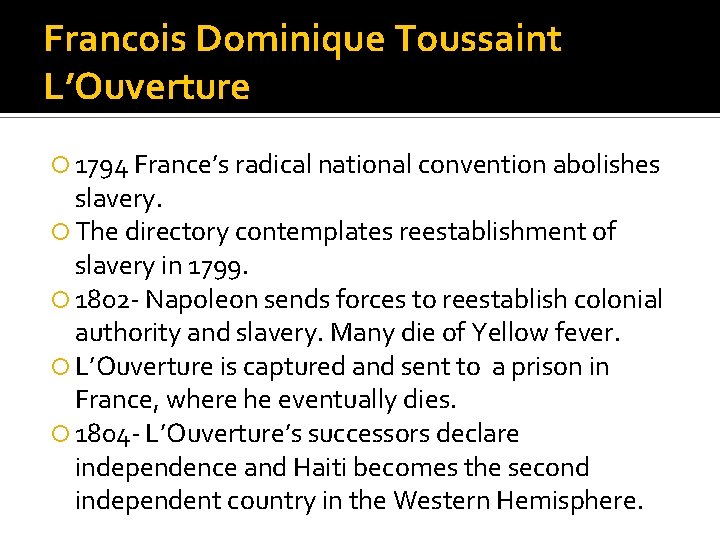 Francois Dominique Toussaint L’Ouverture 1794 France’s radical national convention abolishes slavery. The directory contemplates