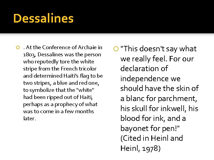 Dessalines . At the Conference of Archaie in 1803, Dessalines was the person who