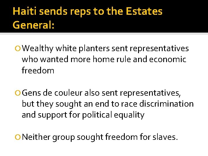 Haiti sends reps to the Estates General: Wealthy white planters sent representatives who wanted