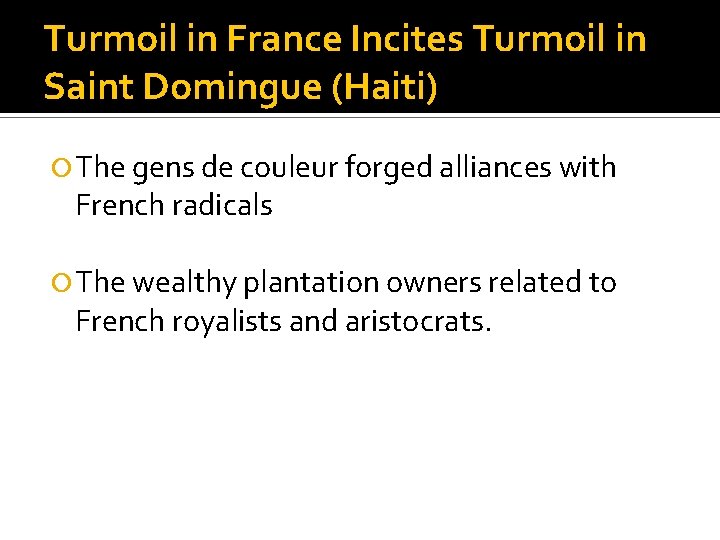 Turmoil in France Incites Turmoil in Saint Domingue (Haiti) The gens de couleur forged