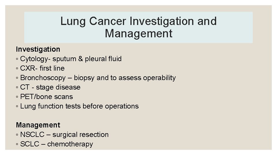 Lung Cancer Investigation and Management Investigation ◦ Cytology- sputum & pleural fluid ◦ CXR-
