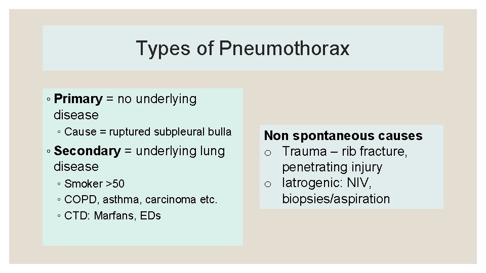 Types of Pneumothorax ◦ Primary = no underlying disease ◦ Cause = ruptured subpleural