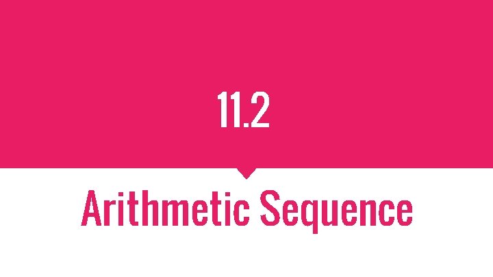 11. 2 Arithmetic Sequence 