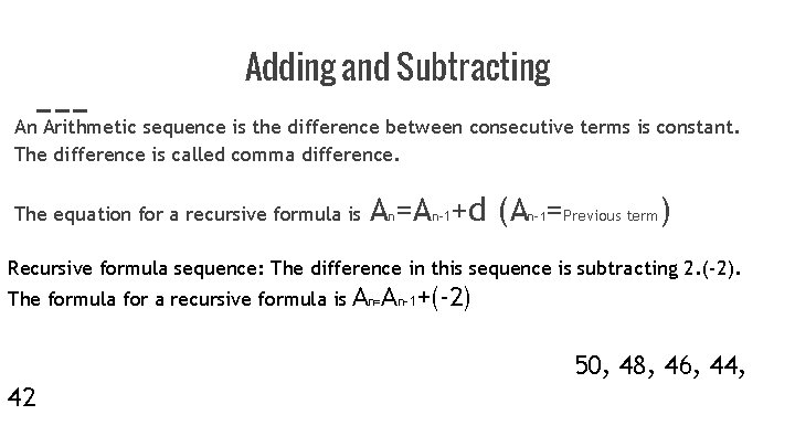 Adding and Subtracting An Arithmetic sequence is the difference between consecutive terms is constant.