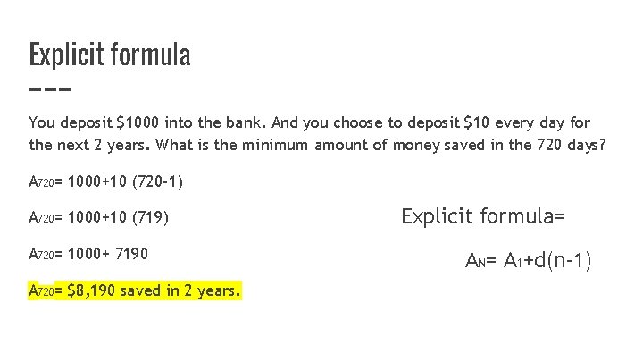 Explicit formula You deposit $1000 into the bank. And you choose to deposit $10