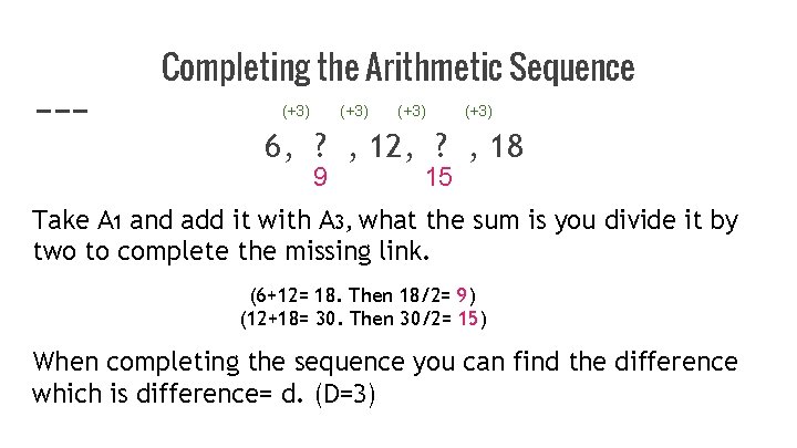 Completing the Arithmetic Sequence (+3) 6, ? , 12, ? , 18 9 15