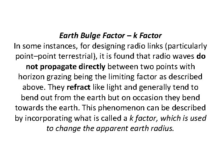 Earth Bulge Factor – k Factor In some instances, for designing radio links (particularly