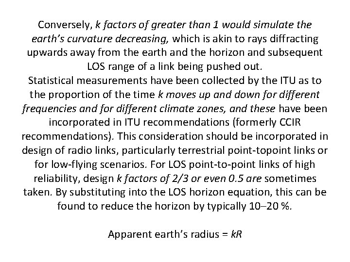 Conversely, k factors of greater than 1 would simulate the earth’s curvature decreasing, which