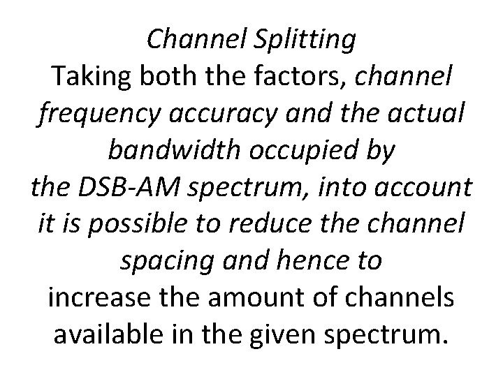 Channel Splitting Taking both the factors, channel frequency accuracy and the actual bandwidth occupied