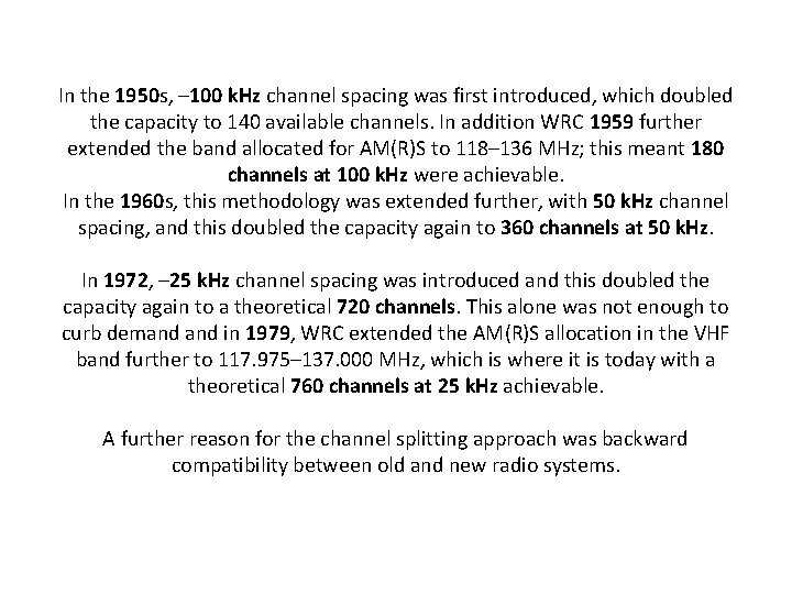 In the 1950 s, – 100 k. Hz channel spacing was first introduced, which