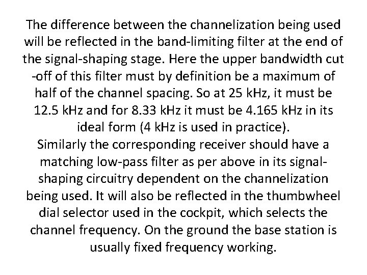 The difference between the channelization being used will be reflected in the band-limiting filter