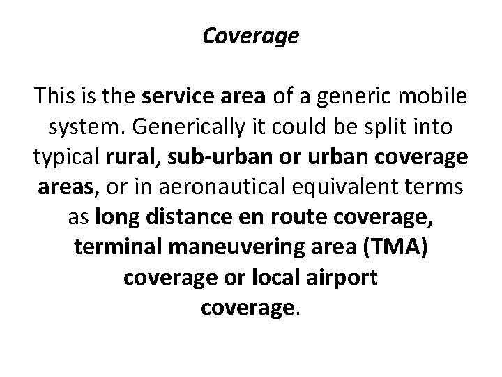 Coverage This is the service area of a generic mobile system. Generically it could