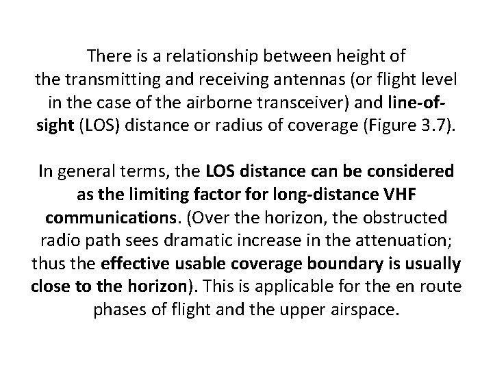 There is a relationship between height of the transmitting and receiving antennas (or flight