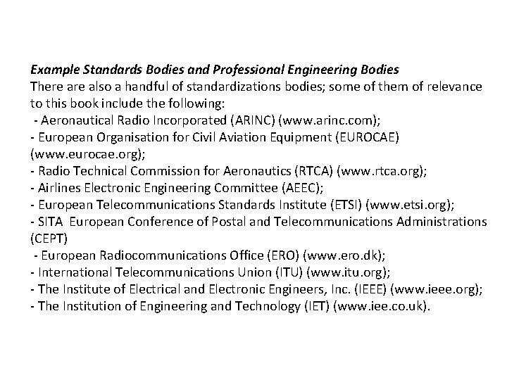 Example Standards Bodies and Professional Engineering Bodies There also a handful of standardizations bodies;