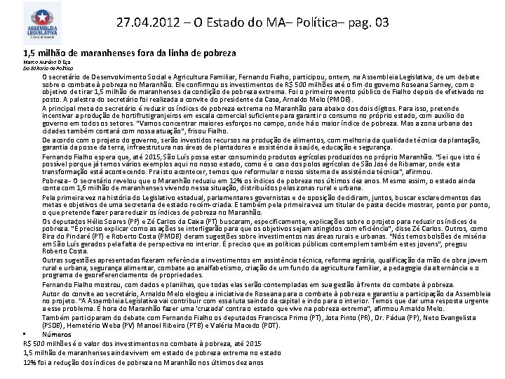 27. 04. 2012 – O Estado do MA– Política– pag. 03 1, 5 milhão